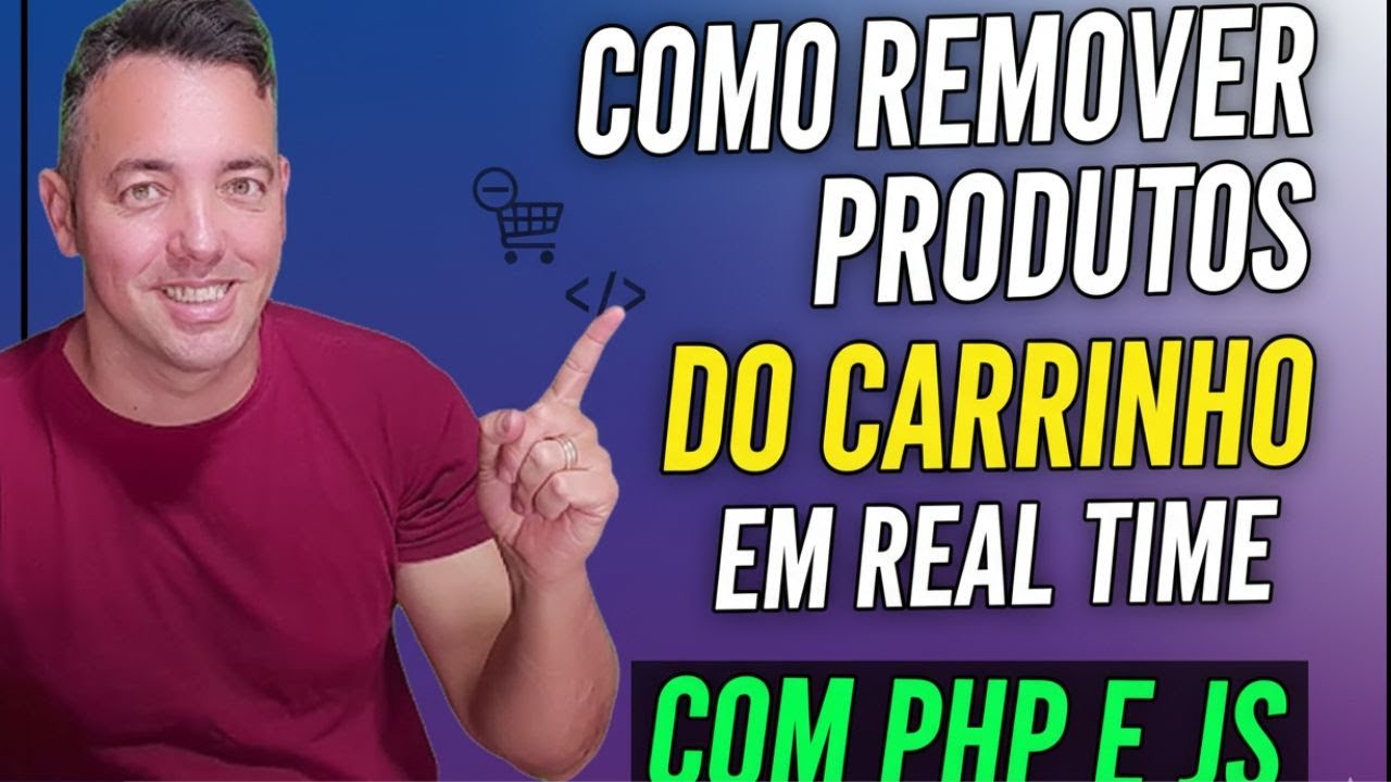 COMO REMOVER PRODUTOS DO CARRINHO EM REAL TIME COM JAVASCRIPT E PHP ...