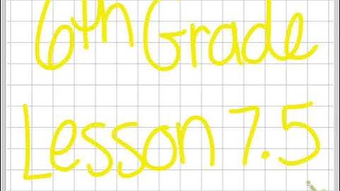 6th Grade Lesson 7.5