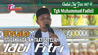 Tetaplah Istiqamah Dalam Taat Setelah Idul Fitri I Tgk Muhammad Fadhil Krueng Simpo