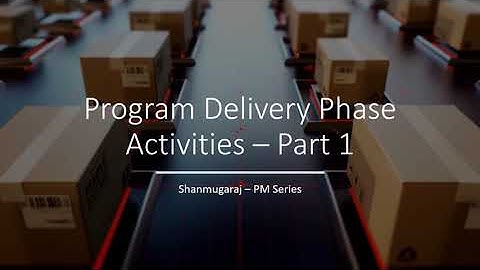 Program Delivery Phase Activities – Part 1 - (PgMP - The Standard of program management)
