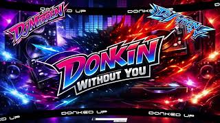 DJ Ayden Ainsy & DJ Mirren - Donkin Without You