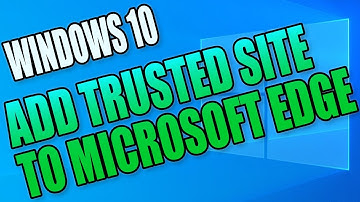 How To Add A Trusted Site To Microsoft Edge In Windows 10 PC Tutorial