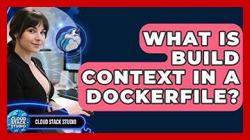 What Is Build Context In A Dockerfile? - Cloud Stack Studio