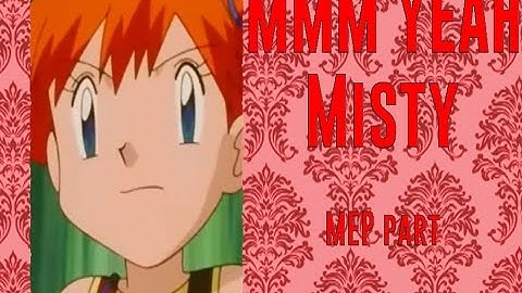 Misty || Mmm Yeah  - my MEP part :)