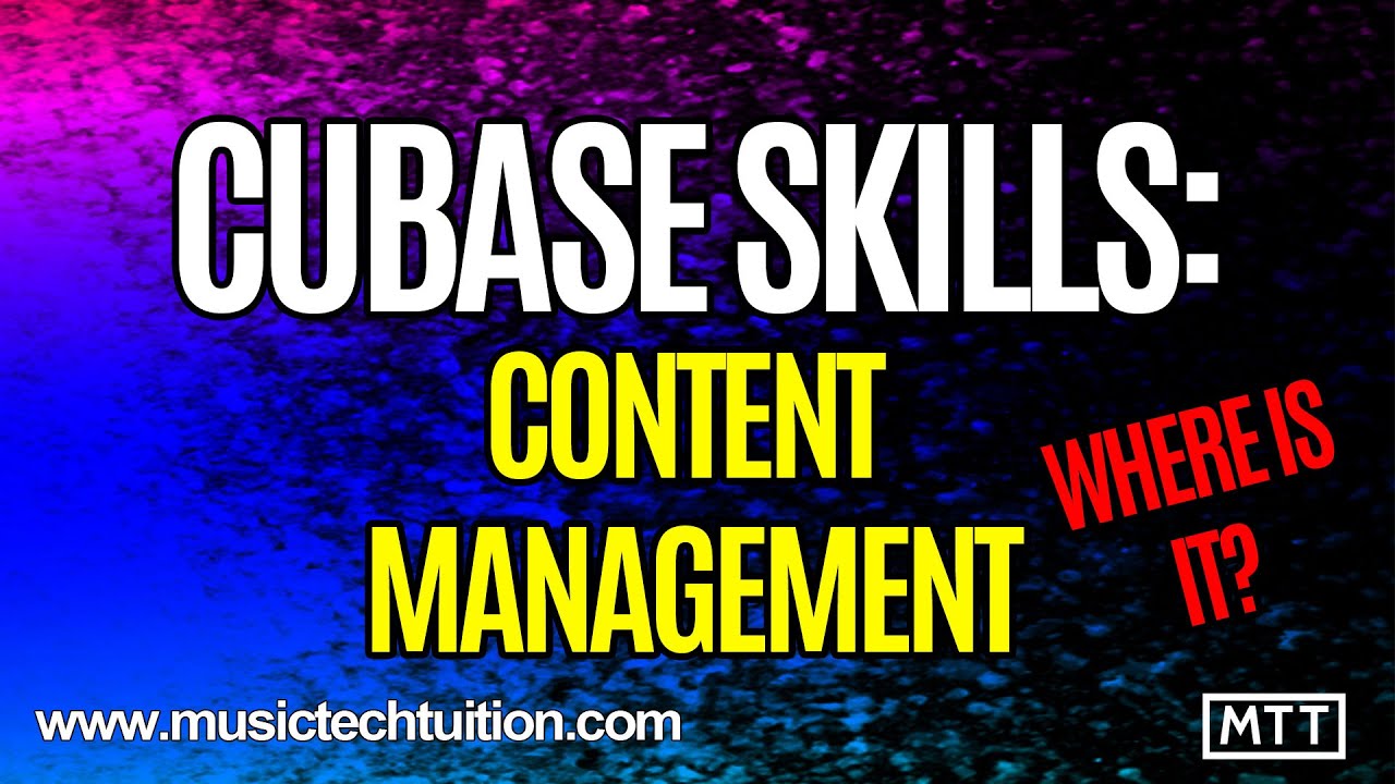 Cubase Skills:  Content Management (WHERE ARE THE SOUNDS/PRESETS/LOOPS?)