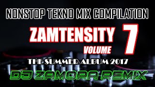 ZAMTENSITY VOLUME 7 - THE GREAT SUMMER ALBUM 2017 | NONSTOP TEKNO MIX PART 7