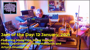 Jam of the Day, 12 Jan 21 featuring Moog One, Voyager, Grandmother, Matriarch, & Arturia Drumbrute