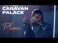 Caravan Palace - Plume (Official Video)