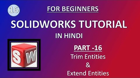 SolidWorks Tutorial in Hindi 16 Trim Entities, Extend Entities