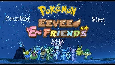 Pokemon {AMV} Eevee and friends -  Counting Stars