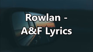 Rowlan - A&F Lyrics