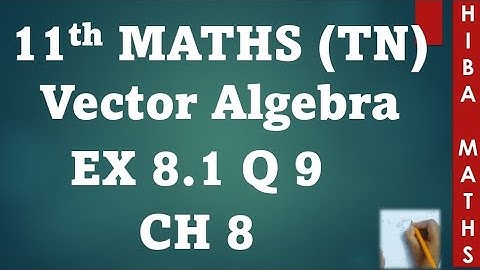 11th maths chapter 8 exercise 8.1 question 9 | vector algebra | hiba maths