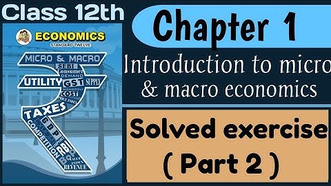 12th Economics chapter 1 | Introduction to micro and macro economics | Full solved exercise | Part 2
