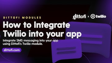 How to integrate Twilio into your app using Dittofi