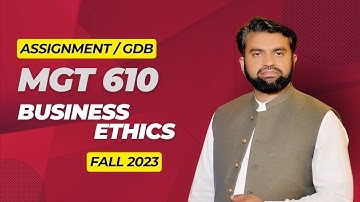 MGT610 GDB Solution Fall 2023, MGT610 Business ethics GDB Solution fall 2023