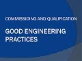 Commissioning and qualification  good engineering practices