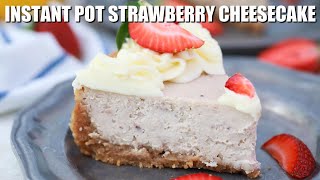 Instant Pot Strawberry Cheesecake - Sweet and Savory Meals