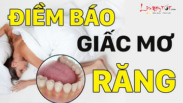 Nằm Mơ Thấy Răng Là Điềm Báo Gì Mơ Thấy Rụng Răng Nên Mừng Hay Lo Xem Là Biết - Giải Mã Giấc Mơ