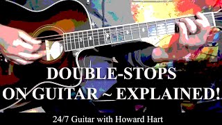 DOUBLE STOPS ON GUITAR EXPLAINED!  HOW TO EASILY ADD THEM TO YOUR PLAYING  PART 1