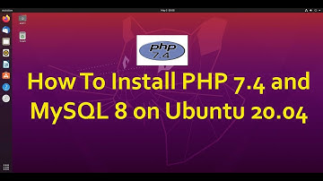 How To Install PHP 7.4 and MySQL 8 on Ubuntu 20.04