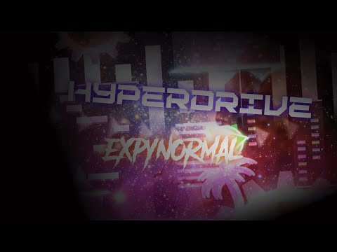 "HYPERDRIVE" By ExpyNormal - Geometry Dash 2.11