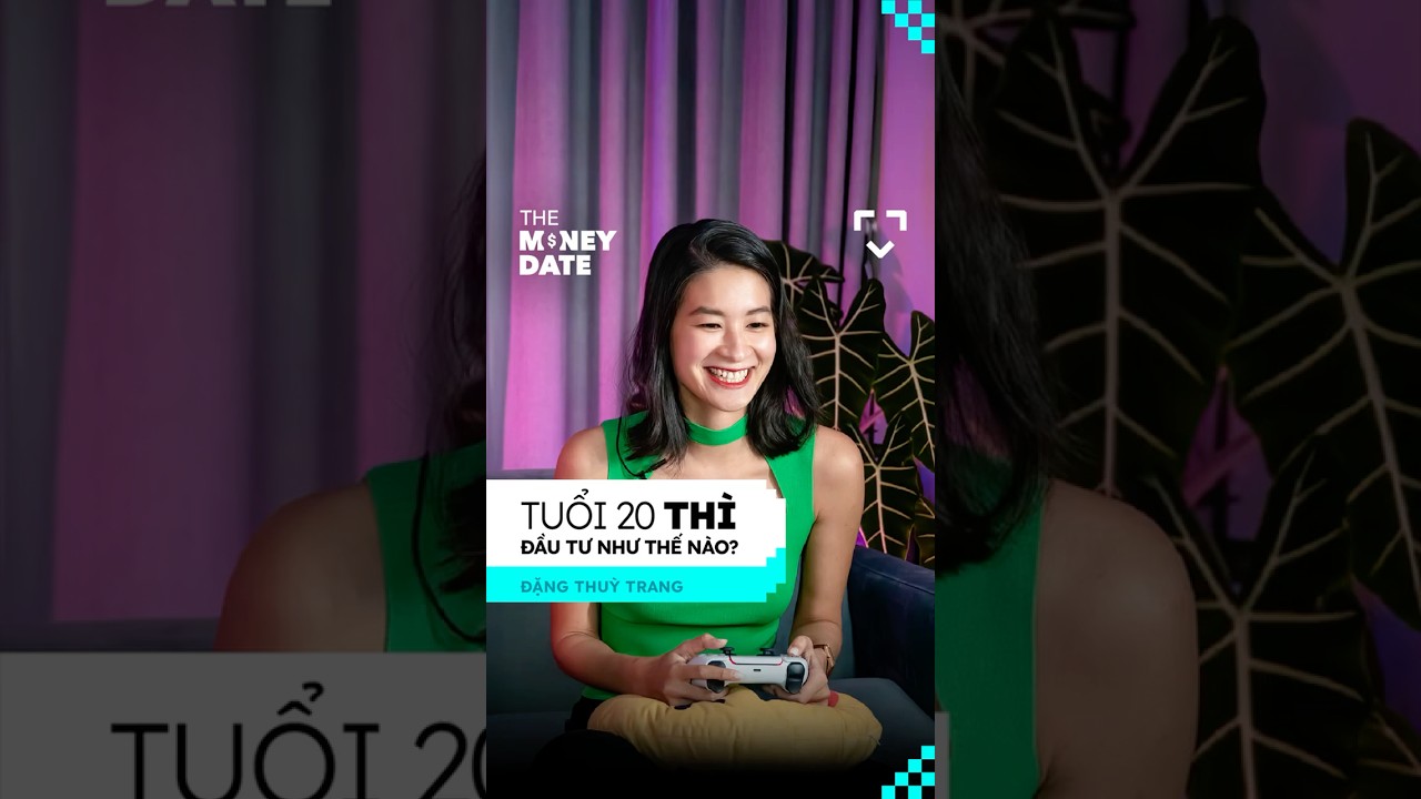 Tuổi 20 thì đầu tư như thế nào? Tuổi 20 thì đầu tư như thế nào?