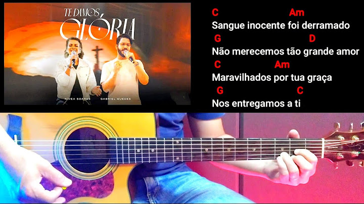 Te damos Glória - Nívea Soares e Gabriel Guedes - Cifra na prática