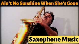 Ain't No Sunshine - Sax Cover - Saxophone Music and Backing track by Johnny Ferreira chords