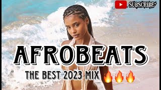 AFROBEATS MIXTAPE 2023 THE BEST AFROBEATS NAIJA 2023