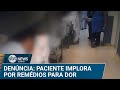 DENÚNCIA: Sofrimento no Hospital do Campo Limpo! 