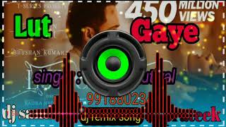 🎧🎧Lut Gaye✔✔ New Hindi Song Hard Remix ✔✔Jubin Nautiyal ✔✔Sandeep Babu Hi - Tech🎧🎧🎧🎧🎧🎧🎧🎧🎧🎧🎧🎧🎧