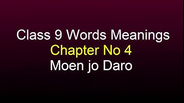 Class 9 English Words Meanings Chapter 4 | Moen Jo Daro |