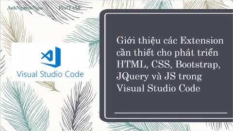 Top extensions của VSCode dùng phát triển web: HTML, CSS, JS, Bootstrap và jQuery