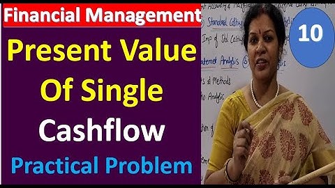 10. Present Value Of Single Cashflow Practical Problem from Time Value Of Money - Financial Mgmt