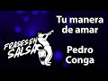 Tu manera de amar letra - Pedro Conga - Axel martinez (Frases en Salsa)