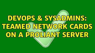 DevOps & SysAdmins: Teamed network cards on a Proliant Server