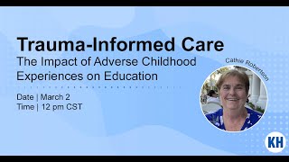 Trauma-Informed Care: The Impact of Adverse Childhood Experiences on Education