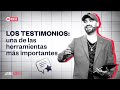 Los testimonios: una de las herramientas más importantes