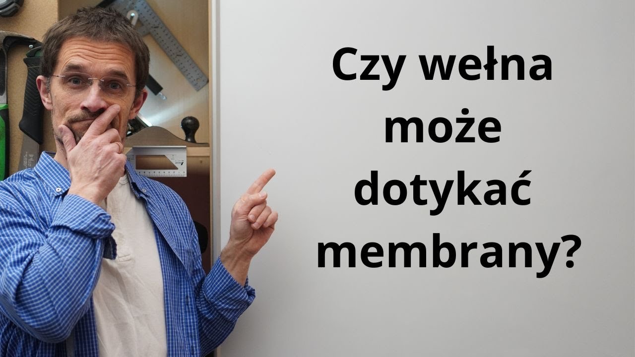 Czy wełna może dotykać membrany?