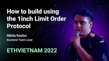 How to build using the 1inch Limit Order Protocol | Nikita Kozlov, 1inch Network | ETH Vietnam 2022