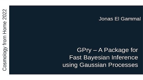 Jonas El Gammal | GPry – A Package for Fast Bayesian Inference using Gaussian Processes
