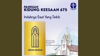 Indahnya Saat Yang Teduh (Panduan Kidung Keesaan 675)