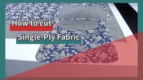 How to Cut Single Layer Fabric - Single Layer Fabric Digital Knife Cutting Machine