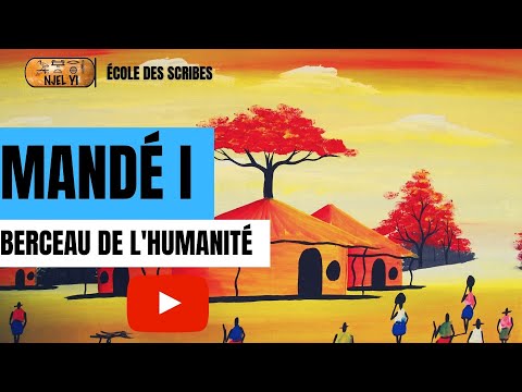 LE MANDE : BERCEAU DE L&rsquo;HUMANITÉ