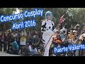 Concurso Cosplay Puerto Vallarta Abril 2016