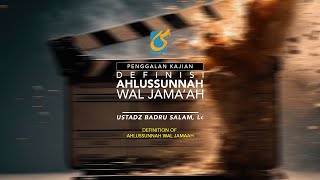 Definisi Ahlussunnah Wal Jamaah - Penggalan Kajian - Ust Badru Salam, Lc