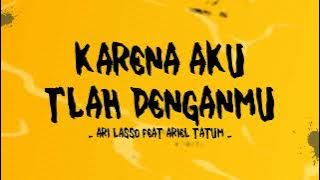Ari Lasso Ft Ariel Tatum - Karena Aku Tlah Dengamu - Lirik Youtube Melodi