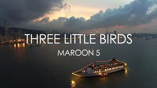 Three Little Birds (Lyrics)-Maroon 5