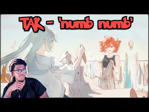 TAK - ‘numb numb’ REACTION