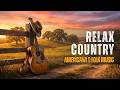 【Relax Country 09】Calm Country Folk Americana Soulful – for Study / Work / Relax / Chill